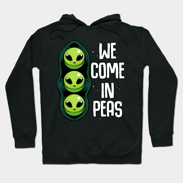 Peas - We Come In Peas - Funny Alien Vegetables Pun Hoodie by Lumio Gifts